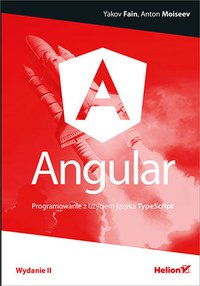 Angular. Programowanie z użyciem języka TypeScript. Wydanie II - Yakov Fain - ebook