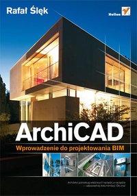 ArchiCAD. Wprowadzenie do projektowania BIM - Rafał Ślęk - ebook