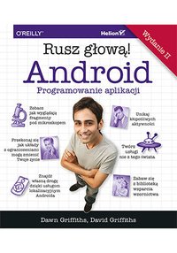 Android. Programowanie aplikacji. Rusz głową! Wydanie II - Dawn Griffiths - ebook