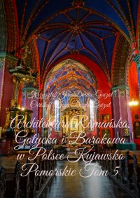Architektura Romańska, Gotycka i Barokowa w Polsce - Krzysztof Derda-Guizot - ebook