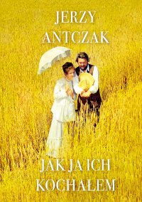 Jak ja ich kochałem - Jerzy Antczak - ebook