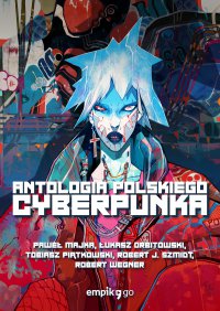 Antologia polskiego cyberpunka - Tobiasz Piątkowski - ebook