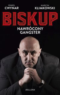 Biskup. Nawrócony gangster - Paweł Cwynar - ebook