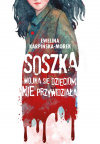 Soszka. Wojna się dzieciom nie przywidziała - Ewelina Karpińska-Morek - ebook