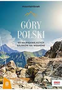 Góry Polski. 60 najpiękniejszych szlaków na weekend. Mountainbook. Wydanie 1 - Dariusz Jędrzejewski - ebook