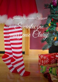 Świąteczne marzenie Clary - Joanna Paczkowska-Szczygieł - ebook