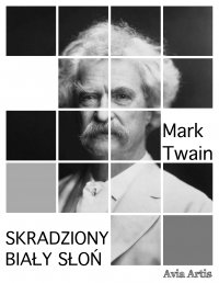 Skradziony Biały Słoń - Mark Twain - ebook