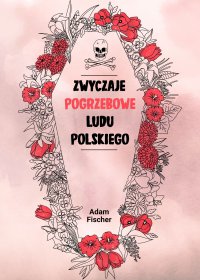 Zwyczaje pogrzebowe ludu polskiego - Adam Fischer - ebook