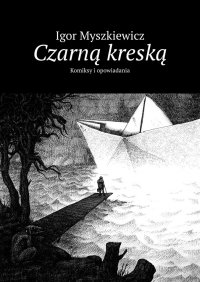 Czarną kreską - Igor Myszkiewicz - ebook