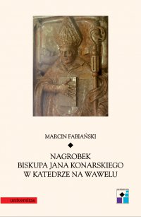 Nagrobek biskupa Jana Konarskiego w katedrze na Wawelu - Marcin Fabiański - ebook