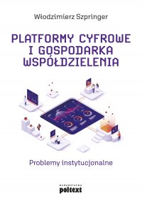 Platformy cyfrowe i gospodarka współdzielenia - prof. Włodzimierz Szpringer - ebook