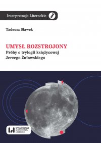 Umysł rozstrojony. Próby o trylogii księżycowej Jerzego Żuławskiego - Tadeusz Sławek. - ebook