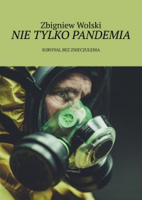 Nie tylko pandemia - Zbigniew Wolski - ebook