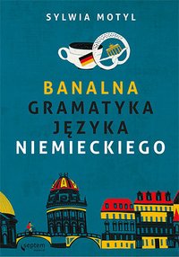 Banalna gramatyka języka niemieckiego - Sylwia Motyl - ebook