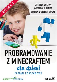 Programowanie z Minecraftem dla dzieci. Poziom podstawowy. Wydanie II - Urszula Wiejak - ebook
