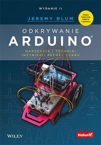 Odkrywanie Arduino. Narzędzia i techniki inżynierii pełnej czaru. Wydanie II - Jeremy Blum - ebook