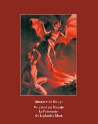 Więzień na Marsie. Le Prisonnier de la planète Mars - Gustave Le Rouge - ebook