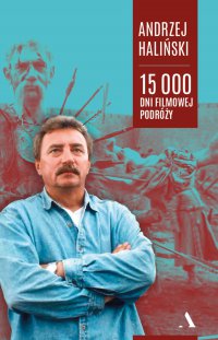 15 000 dni filmowej podróży - Andrzej Haliński - ebook