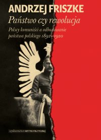 Państwo czy rewolucja - Andrzej  Friszke - ebook
