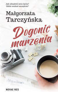 Dogonić marzenia - Małgorzata Tarczyńska - ebook