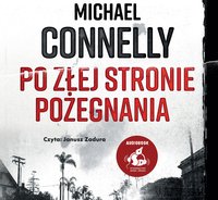 Po złej stronie pożegnania - Michael Connelly - audiobook