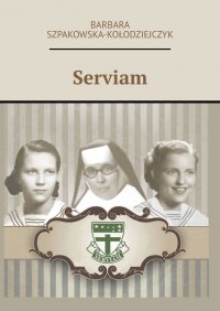 Serviam - Barbara Szpakowska-Kołodziejczyk - ebook