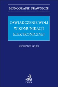 Oświadczenie woli w komunikacji elektronicznej - Krzysztof Gajek - ebook
