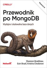 Przewodnik po MongoDB. Wydajna i skalowalna baza danych. Wydanie III - Shannon Bradshaw - ebook