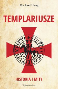 Templariusze. Historia i mity - Michael Haag - ebook