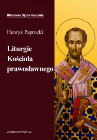 Liturgie Kościoła Prawosławnego - Ks. Henryk Paprocki - ebook