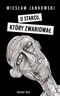 O starcu, który zwariował - Wiesław Jankowski - ebook