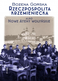 Rzeczpospolita Krzemieniecka albo Nowe Ateny wołyńskie - Bożena Gorska - ebook