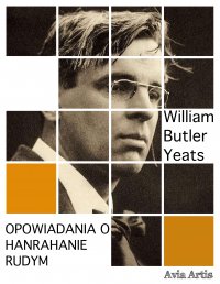 Opowiadania o Hanrahanie Rudym - William Butler Yeats - ebook