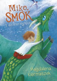 Miko, smok i dziewczynka - Magdalena Kiermaszek - ebook