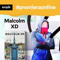 #72 Malcolm XD - Empik #premieraonline - podcast - Katarzyna Czajka-Kominiarczuk - audiobook