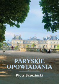 Paryskie opowiadania - Piotr Brzezinski - ebook
