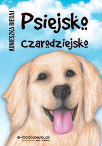Psiejsko czarodziejsko - Agnieszka Biegaj - ebook