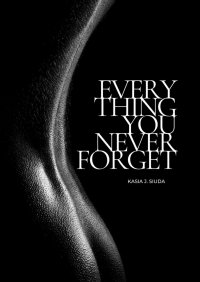Everything You Never Forget - Kasia J.Siuda - ebook