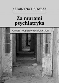 Za murami psychiatryka - Katarzyna Lisowska - ebook