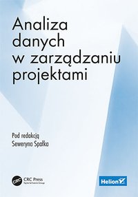 Analiza danych w zarządzaniu projektami - Seweryn Spałek (Editor) - ebook