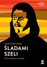 Śladami Szeli - Piotr Korczyński - ebook