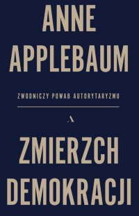 Zmierzch demokracji - Anne Applebaum - ebook