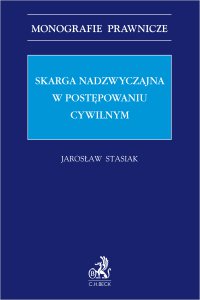 Skarga nadzwyczajna w postępowaniu cywilnym - Jarosław Stasiak - ebook