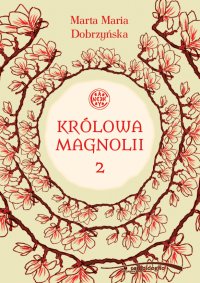 Królowa Magnolii 2 - Marta Maria Dobrzyńska - ebook