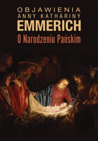 Objawienia o Narodzeniu Pańskim - Anne Catherine Emmerich - ebook