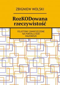 RozKODowana rzeczywistość - Zbigniew Wolski - ebook
