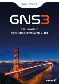 GNS3. Emulowanie sieci komputerowych Cisco - Adam Józefiok - ebook