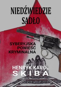 Niedźwiedzie sadło - syberyjska powieść kryminalna - Henryk Karol Skiba - ebook