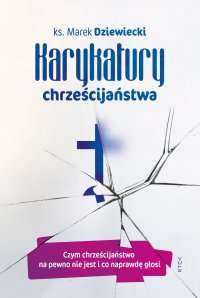 Karykatury chrześcijaństwa - Ks. Marek Dziewiecki - ebook
