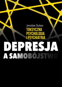 Toksyczna psychologia i psychiatria. Depresja a samobójstwo - Jarosław Stukan - ebook